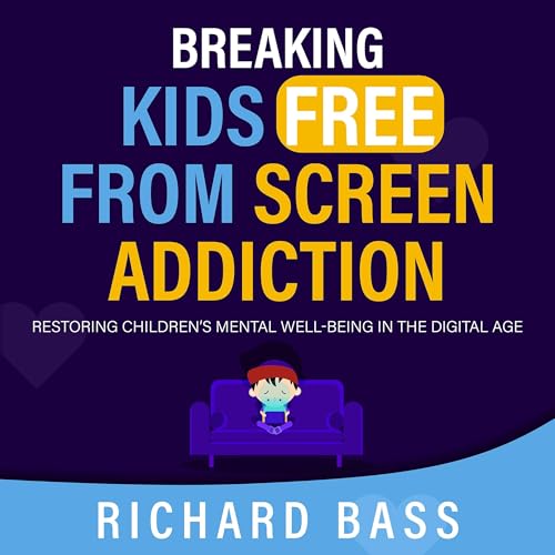 Cover of Breaking Kids Free from Screen Addiction