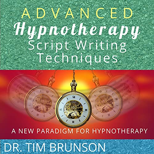 Cover of Advanced Hypnotherapy Script Writing Techniques