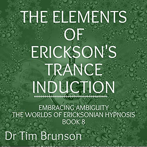 Cover of The Elements of Erickson’s Trance Induction