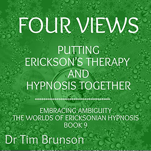 Cover of Four Views: Putting Erickson’s Therapy and Hypnosis Together