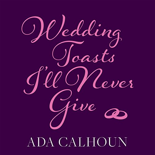 Cover of Wedding Toasts I’ll Never Give