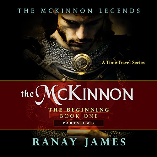 Cover of The McKinnon The Beginning Book 1: Parts 1 & 2: The McKinnon Legends A Time Travel Series
