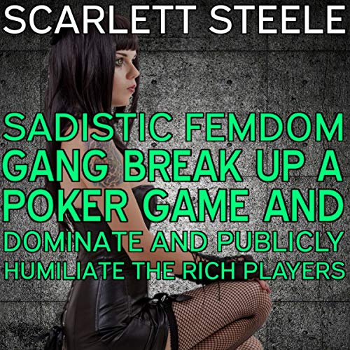 Cover of Femdom Gang: Sadistic Femdom Gang Break Up a Poker Game and Dominate and Publicly Humiliate the Rich Players