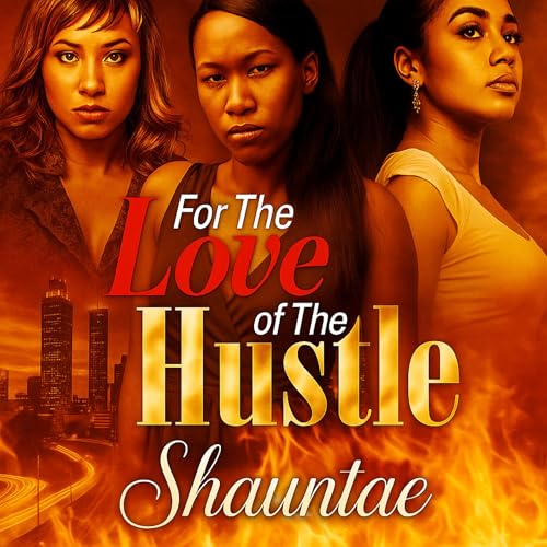 Cover of For the Love of the Hustle