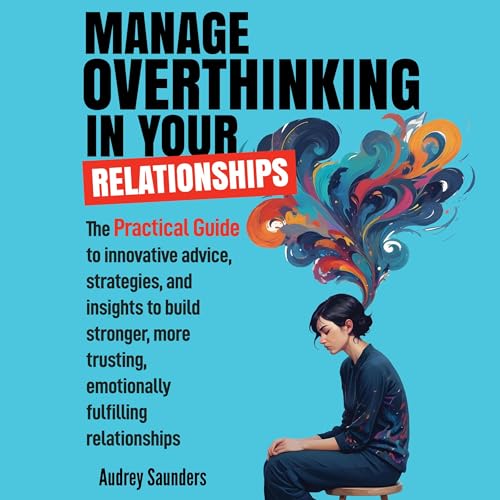 Cover of Manage Overthinking in Your Relationships