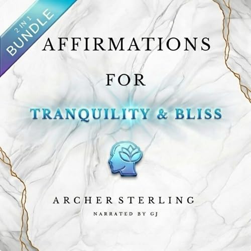 Cover of Affirmations for Tranquility & Bliss: 2 in 1 Bundle
