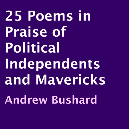 Cover of 25 Poems in Praise of Political Independents and Mavericks