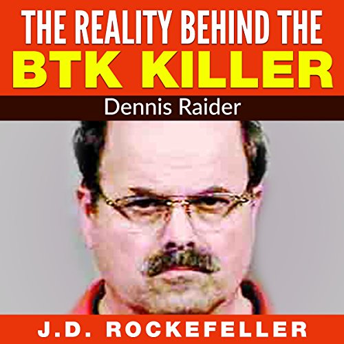 Cover of The Reality Behind the BTK Killer: Dennis Rader