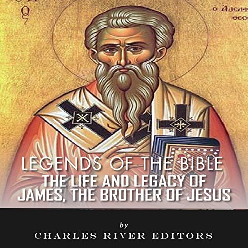 Cover of Legends of the Bible: The Life and Legacy of James, the Brother of Jesus