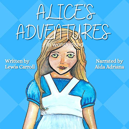 Cover of Alice in Wonderland: Narrated Version by Aida Adriana