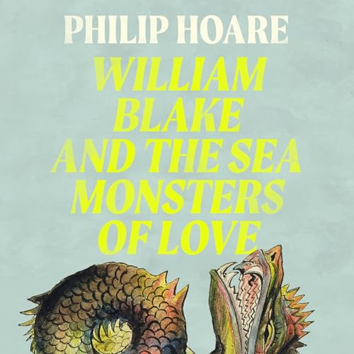 Cover of William Blake and The Sea Monsters of Love