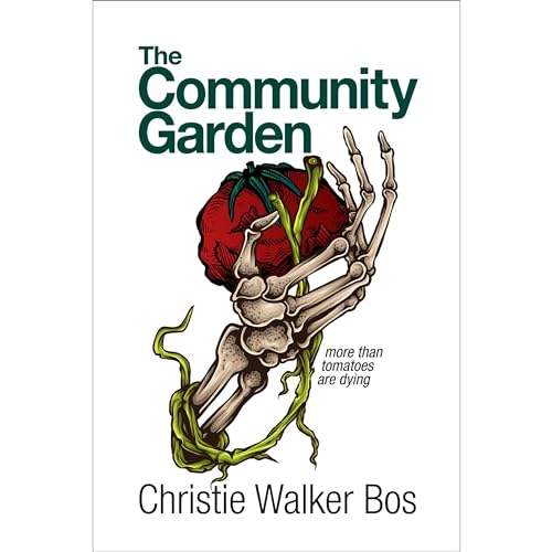 Cover of The Community Garden ... more than tomatoes are dying