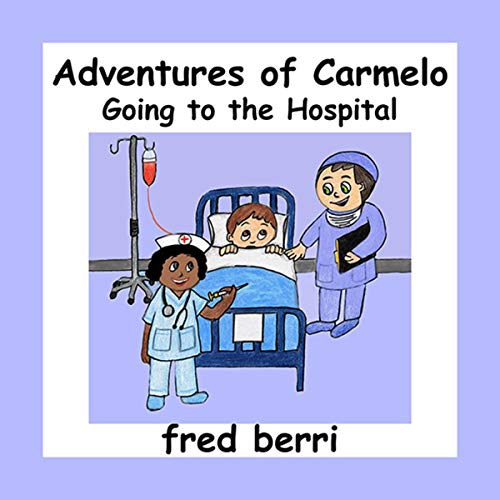 Cover of The Adventures of Carmelo: Going to the Hospital