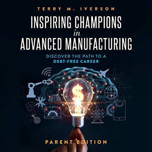 Cover of Inspiring Champions in Advanced Manufacturing: Parent Edition