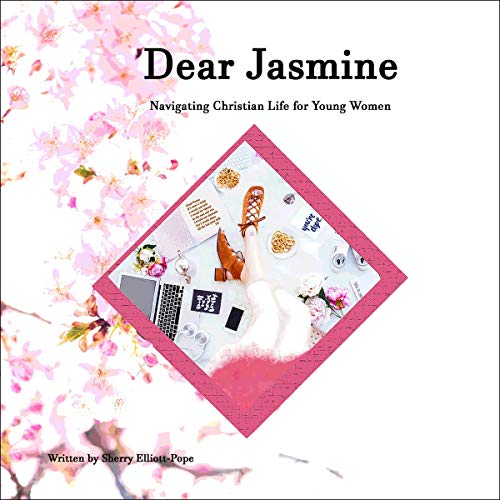 Cover of Dear Jasmine: Navigating Christian Life for Young Women