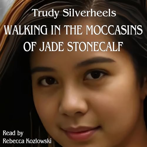 Cover of Walking in the Moccasins of Jade Stonecalf