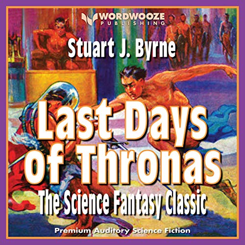 Cover of Last Days of Thronas: The Science Fantasy Classic