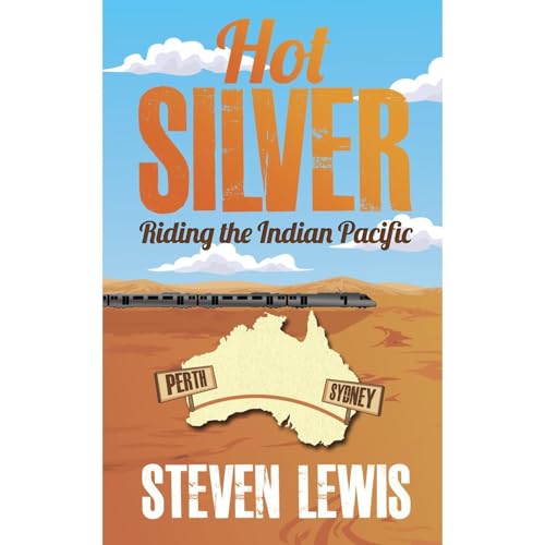 Cover of Hot Silver - Riding the Indian Pacific
