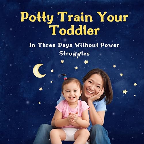 Cover of Potty Train Your Toddler in Three Days Without Power Struggles