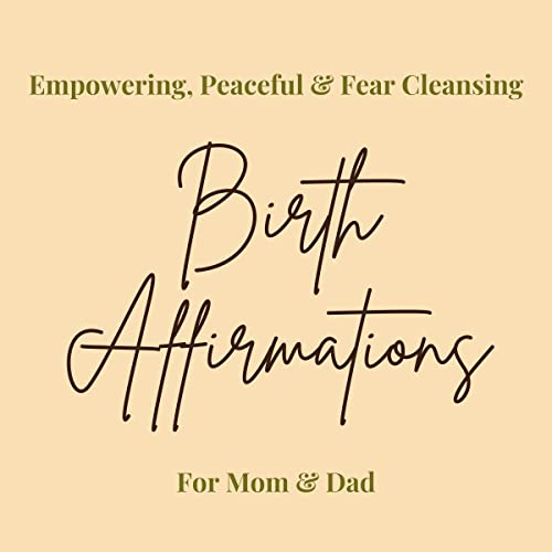 Cover of Birth Affirmations for an Empowering, Peaceful, & Fear Cleansing Birth