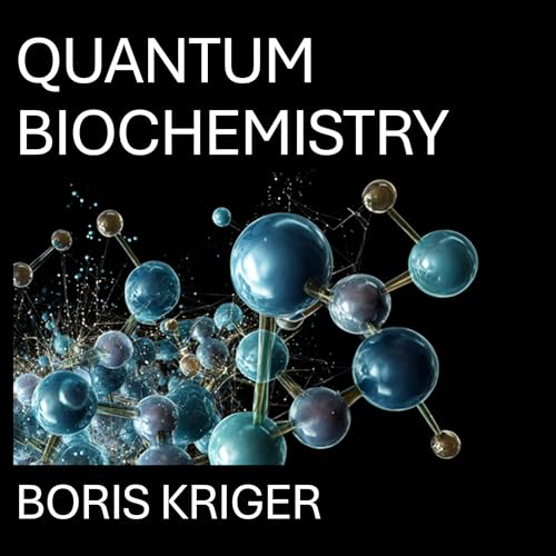 Cover of Quantum Biochemistry: Quantum Effects in Living Systems