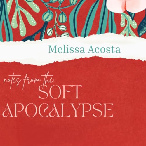 Cover of Notes from the Soft Apocalypse