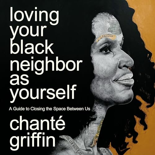 Cover of Loving Your Black Neighbor as Yourself
