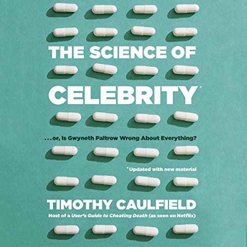 Cover of The Science of Celebrity . . . or Is Gwyneth Paltrow Wrong About Everything?