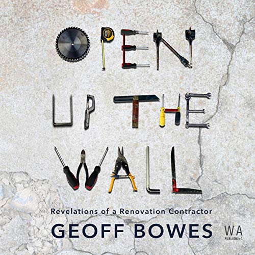 Cover of Open Up the Wall: Revelations of a Renovation Contractor
