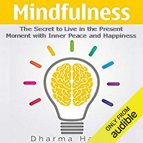 Cover of Mindfulness: The Secret to Live in the Present Moment with Inner Peace and Happiness