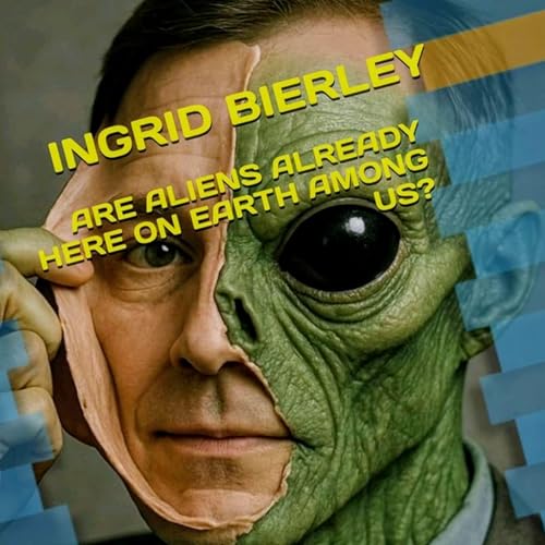 Cover of Are Aliens Already Here on Earth Among Us?