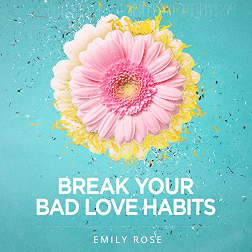 Cover of Break Your Bad Love Habits