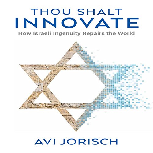 Cover of Thou Shalt Innovate: How Israeli Ingenuity Repairs the World