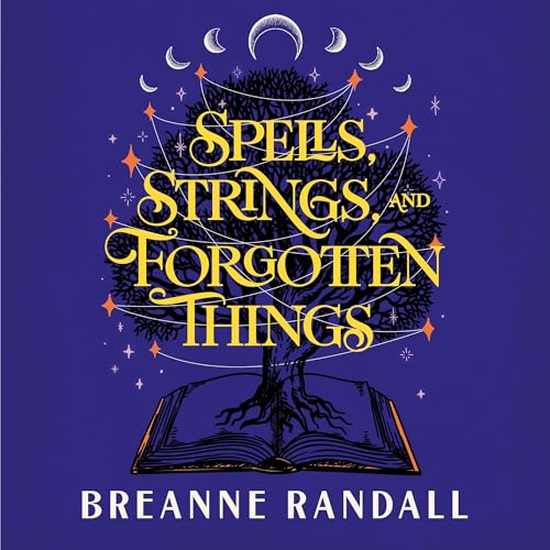 Cover of Spells, Strings, and Forgotten Things