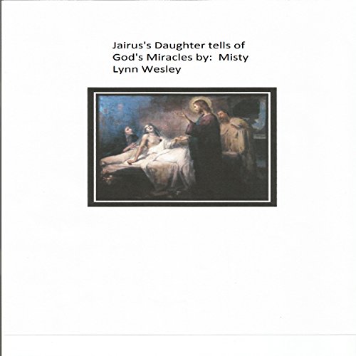 Cover of Jairus' Daughter Tells of God's Miracles