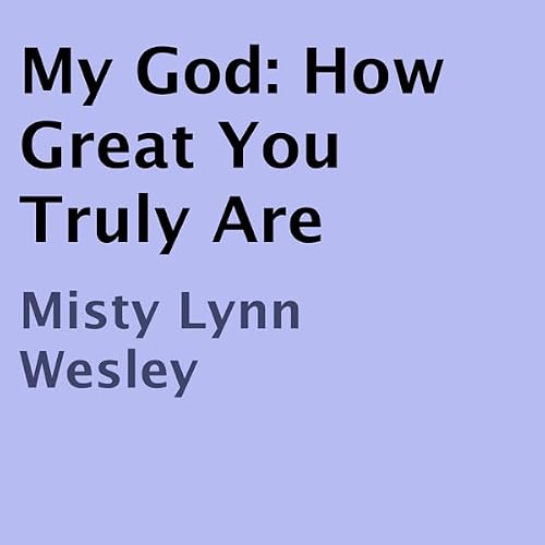 Cover of My God: How Great You Truly Are