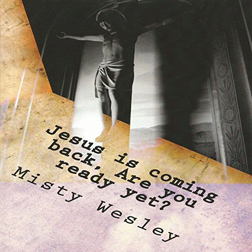 Cover of Jesus Is Coming Back, Are You Ready Yet?