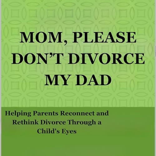 Cover of Mom, Please Don't Divorce My Dad