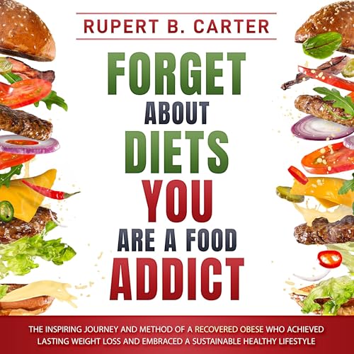 Cover of Forget About Diets. You Are a Food Addict