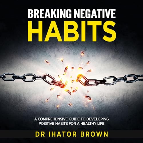 Cover of Breaking Negative Habits