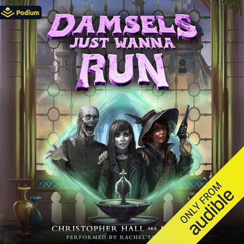 Cover of Damsels Just Wanna Run: An Isekai LitRPG