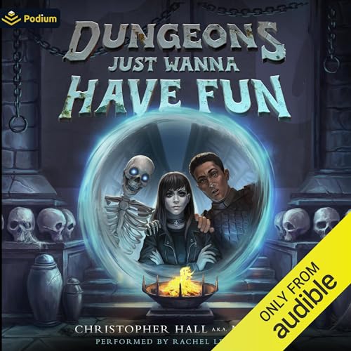 Cover of Dungeons Just Wanna Have Fun: An Isekai LitRPG