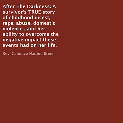 Cover of After the Darkness: A Survivor's TRUE Story of Childhood Incest, Rape, Abuse, Domestic Violence , and Her Ability to Overcome the Negative Impact These Events Had on Her Life