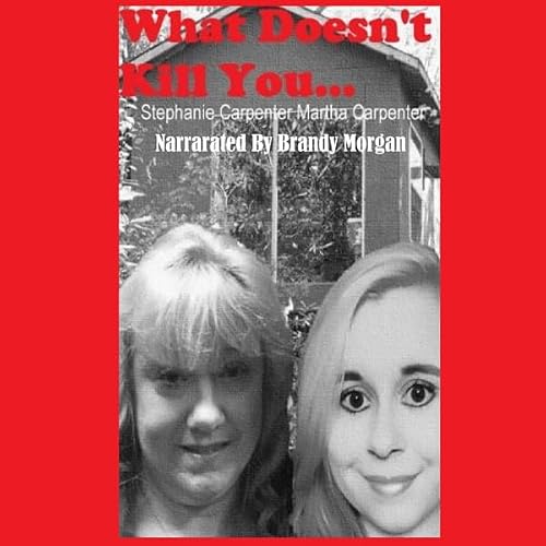 Cover of What Doesn't Kill You...