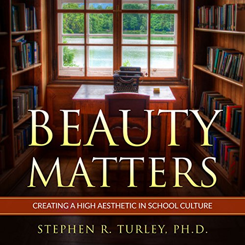Cover of Beauty Matters: Creating a High Aesthetic in School Culture