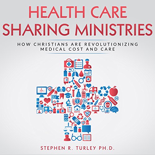 Cover of Health Care Sharing Ministries: How Christians Are Revolutionizing Medical Cost and Care