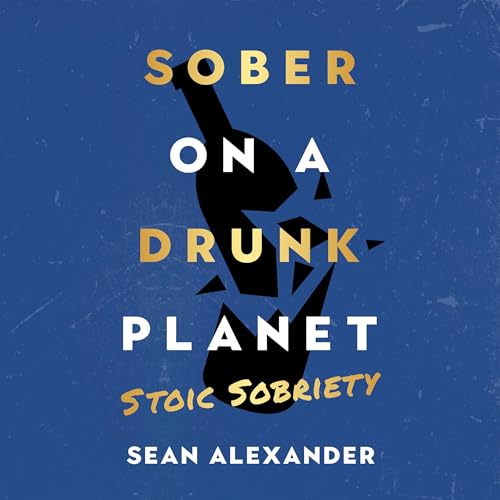 Cover of Sober on a Drunk Planet: Stoic Sobriety