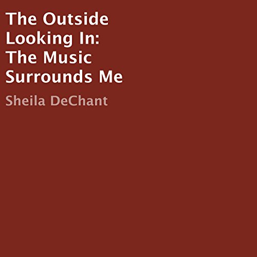 Cover of The Outside Looking In: The Music Surrounds Me