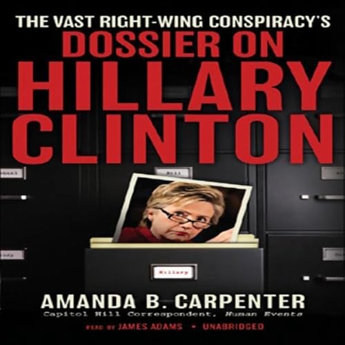 Cover of The Vast Right-Wing Conspiracy's Dossier on Hillary Clinton