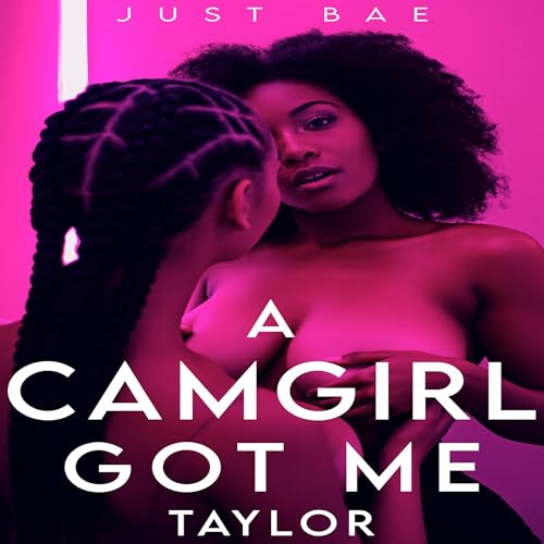 Cover of A Camgirl Got Me: Taylor